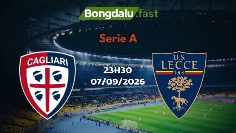 Soi kèo Cagliari vs Lecce 23h30 07/09/2026 | Serie A