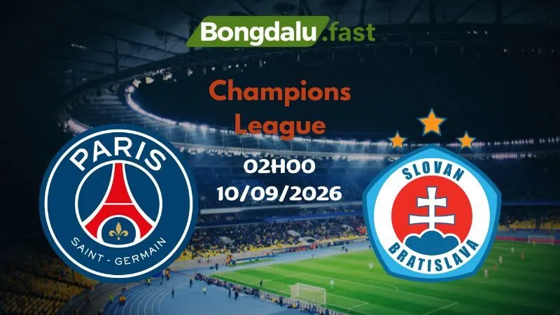 Soi kèo PSG vs Slovan Bratislava 02h00 10/09/2026 | Champions League